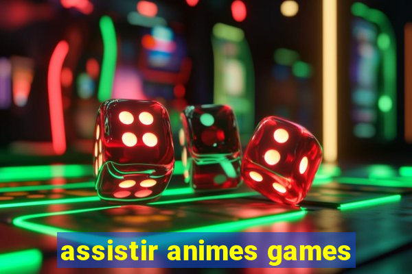 assistir animes games